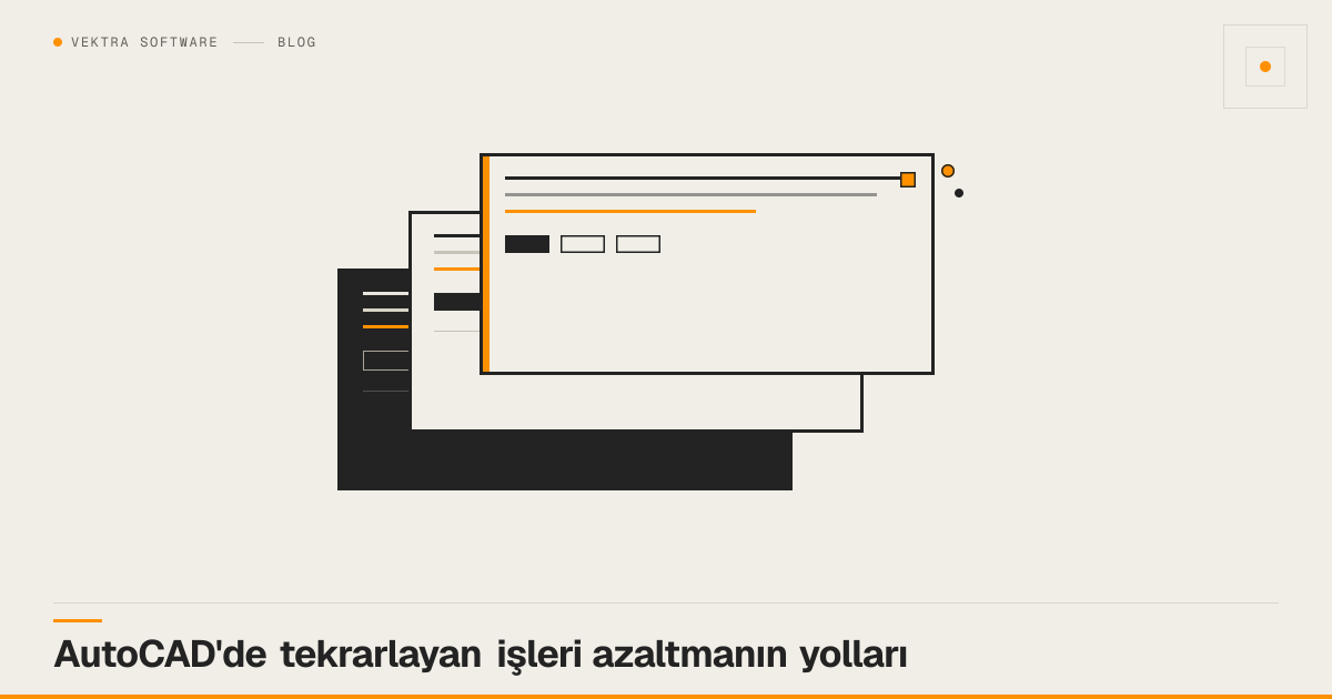 AutoCAD'de tekrarlayan işleri azaltmanın yolları için kapak görseli — Vektra Software