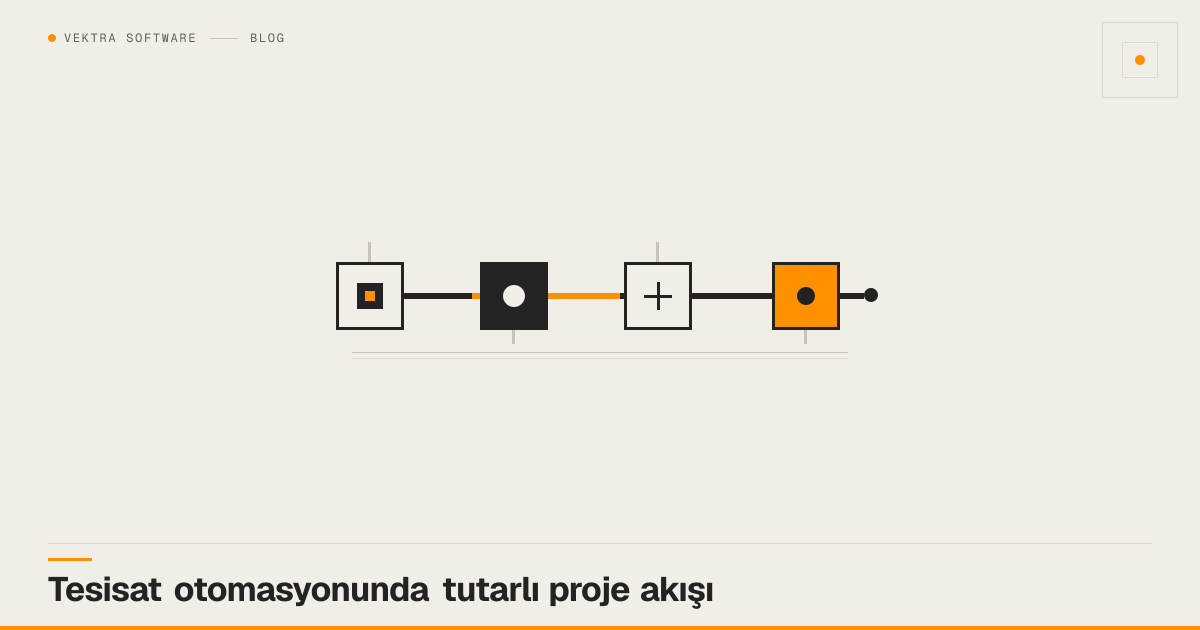 Tesisat otomasyonunda tutarlı proje akışı için kapak görseli — Vektra Software